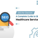 SEO for Doctors: A Complete Guide to SEO for Healthcare Service Providers