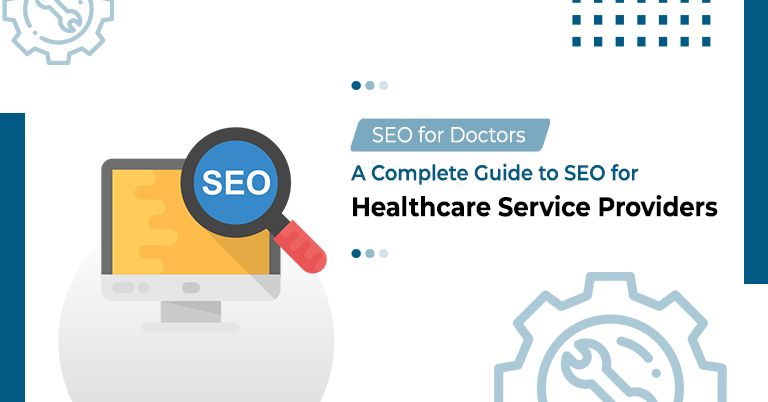 A Complete Guide to SEO for Healthcare Service Providers