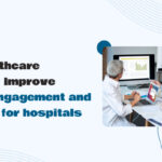 How Healthcare Agencies Improve Patient Engagement and Branding for hospitals