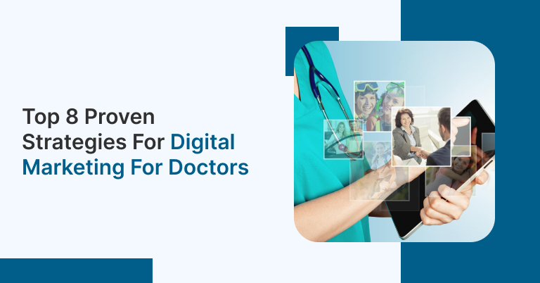 Top 8 Proven Strategies for Digital Marketing For Doctors