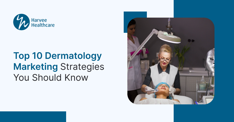 Top 10 Dermatology Marketing Strategies You Should Know