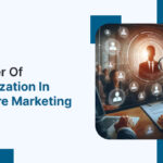 The Power of Personalization in Healthcare Marketing