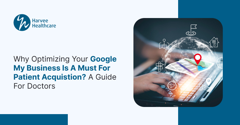 Why Optimizing Your Google My Business is a Must for Patient Acquistio