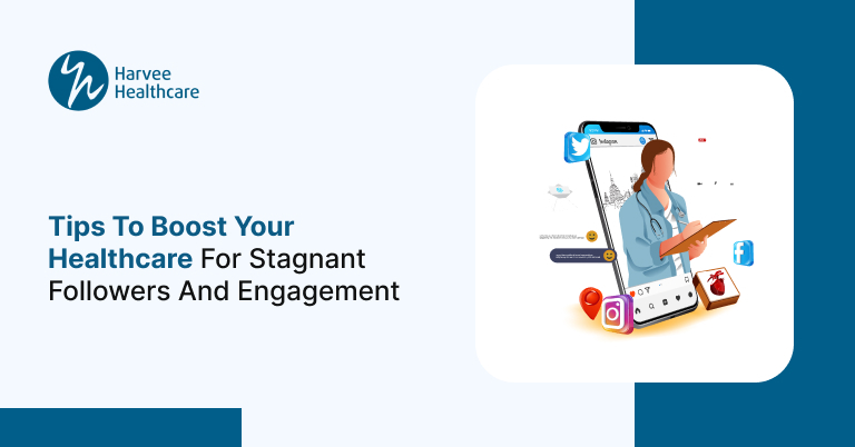 Tips to Boost Your Healthcare for Stagnant Followers and Engagement