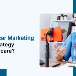 Influencer Marketing Strategy for Healthcare