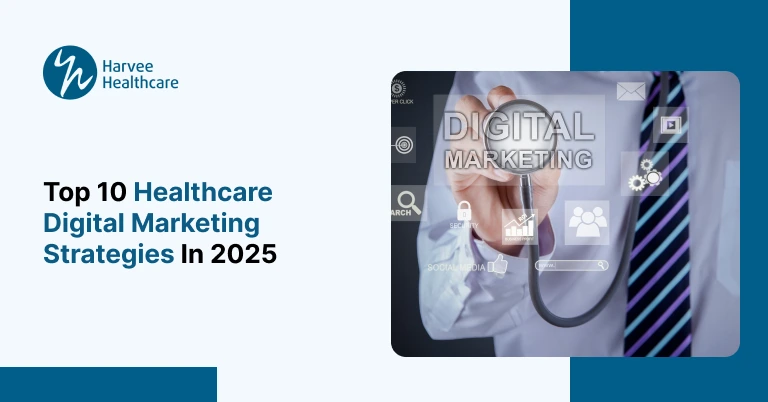 Top 10 Healthcare Digital Marketing Strategies in 2025